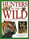 Hunters of the Wild - Michael Bright ; Jen Green ; Robin Kerrod ; Rhonda Klevansky - 9781844774876