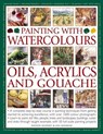 Painting With Watercolours, Oils, Acrylics and Gouache - JELBERT,  Wendy ; Sidaway, Ian - 9781844777914