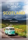 Take the Slow Road: Scotland - Martin Dorey - 9781844865383