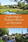Exploring the Thames Rivers and Streams - Richard Mayon-White ; Wendy Yorke - 9781844866717
