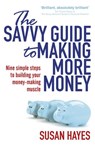 The Savvy Guide to Making More Money - Susan Hayes - 9781844883295