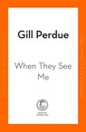 When They See Me - Gill Perdue - 9781844885152