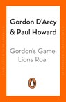 Gordon’s Game: Lions Roar - Paul Howard ; Gordon D'Arcy - 9781844885305