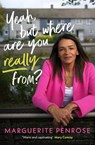 Yeah, But Where Are You Really From? - Marguerite Penrose - 9781844885947