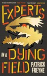 Experts in a Dying Field - Patrick Freyne - 9781844886999