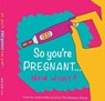 So you're PREGNANT....NOW WHAT - Bethany Dempsey - 9781844918799