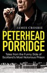 Peterhead Porridge - James Crosbie - 9781845021528