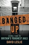 Banged Up! - David Leslie - 9781845028480