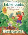 Eddie's Garden And How To Make Things Grow - Sarah Garland - 9781845070892