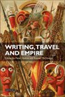 Writing, Travel and Empire - Peter (University of Essex Hulme ; Russell (University of New England McDougall - 9781845113049