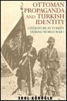 Ottoman Propaganda and Turkish Identity - Erol Koroglu - 9781845114909