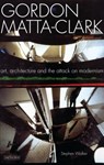 Gordon Matta-Clark - Stephen Walker - 9781845119669