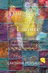 Daughters of Empire - Lakshmi Persaud - 9781845234928