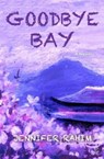 Goodbye Bay - Jennifer Rahim - 9781845235390