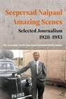 Seepersad Naipaul, Amazing Scenes: Selected Journalism 1928-1953 - Seepersad Naipaul - 9781845235635