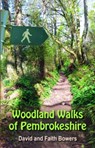 Woodland Walks in Pembrokeshire - David Bowers ; Faith Bowers - 9781845245825