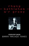 Rhwng Bethlehem a'r Groes - Barry (Archie) Jones - 9781845279363