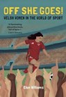 Off She Goes! Welsh Women in the World of Sport - Elen Williams - 9781845279875
