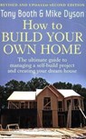 How To Build Your Own Home 2nd Edition - Mike Dyson ; Tony Booth - 9781845281922