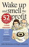 Wake Up and Smell the Profit - Hugh Gilmartin ; John Richardson - 9781845283346