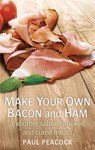 Make your own bacon and ham and other salted, smoked and cured meats - PEACOCK,  Paul - 9781845285920