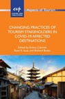 Changing Practices of Tourism Stakeholders in Covid-19 Affected Destinations - Erdinc Cakmak ; Rami K. Isaac ; Richard Butler - 9781845418748