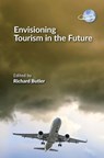 Envisioning Tourism in the Future - Richard Butler - 9781845419066