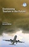 Envisioning Tourism in the Future - Richard Butler - 9781845419066