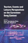 Tourism, Events and Leisure Perspectives on the Eurovision Song Contest - Oscar Vorobjovas-Pinta ; Jack Shepherd - 9781845419097