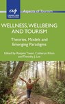 Wellness, Wellbeing and Tourism - Ranjana Tiwari ; Catheryn Khoo ; Timothy J. Lee - 9781845419677