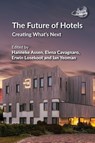 The Future of Hotels - Hanneke Assen ; Elena Cavagnaro ; Erwin Losekoot - 9781845419707
