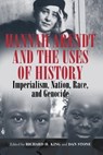 Hannah Arendt and the Uses of History - Richard H. King ; Dan Stone - 9781845455897