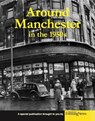 Around Manchester in the 1950's - Clive Hardy - 9781845472429