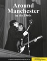 Around Manchester in the 1960's - Clive Hardy - 9781845472436