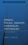 Jonah, Micah, Nahum, Habakkuk & Zephaniah: God's Just Demands - John L. Mackay - 9781845503451