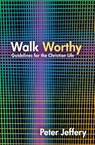 Walk Worthy - Peter Jeffery - 9781845506421
