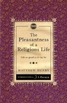 The Pleasantness of a Religious Life - Matthew Henry - 9781845506513