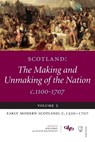Scotland: The Making and Unmaking of the Nation c.1100-1707 - Alan R. (Senior Lecturer in History MacDonald ; Bob (CUF Lecturer Harris - 9781845860288