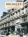 Bromley - A History And Celebration - John Ruler - 9781845896164