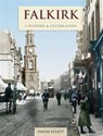 Falkirk - A History And Celebration - David Elliot - 9781845897000