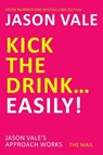 Kick the Drink...Easily! - Jason Vale - 9781845903909