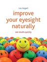 Improve Your Eyesight Naturally - Leo Angart - 9781845908010