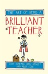The Art of Being a Brilliant Teacher - Andy Cope ; Gary Toward ; Chris Henley - 9781845909413