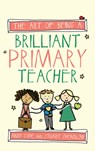 The Art of Being a Brilliant Primary Teacher - Andy Cope - 9781845909932