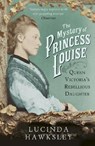 The Mystery of Princess Louise - Lucinda Hawksley - 9781845951542