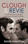 Clough and Revie - Roger Hermiston - 9781845969233