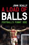 A Load of Balls - John Scally - 9781845969455