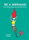 Be a Mermaid - Sarah Ford - 9781846015632