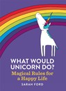 What Would Unicorn Do? - Sarah Ford - 9781846015663