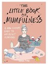 The Little Book of Mumfulness - Sarah Ford - 9781846015694